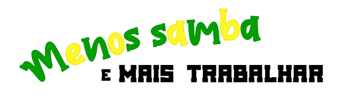 Logo de "Menos Samba e Mais Trabalhar" coas cores brasileiras.